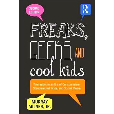 预订 Freaks, Geeks, and Cool Kids: Teenagers in an Era of Consumerism, Standardized Tests, and Social Media 怪人、智力游