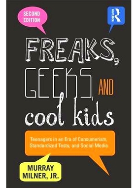 预订 Freaks, Geeks, and Cool Kids: Teenagers in an Era of Consumerism, Standardized Tests, and Social Media 怪人、智力游