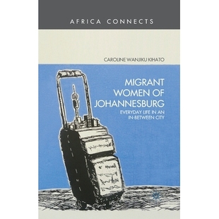 预订 Migrant Women of Johannesburg: Everyday Life in an In-Between City: 9781349452996