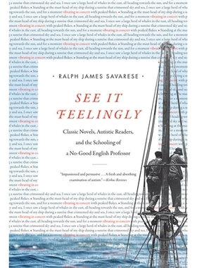预订 See It Feelingly: Classic Novels, Autistic Readers, and the Schooling of a No-Good English Professor 感受它：经典小