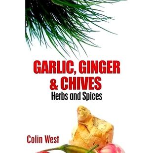预订 Herbs and Spices - Ginger, Garlic and Chives: All About Ginger, Chives and Garlic: 9781478208013