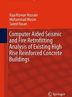 【预订】Computer Aided Seismic and Fire Retrofitting Analysis of Existing High Rise Reinforced Concrete Buildings