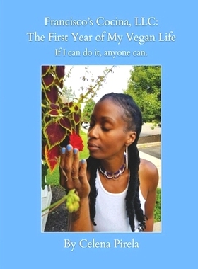 预订 Francisco’s Cocina, LLC: The First Year of My Vegan Life: If I can do it, anyone can.: 9781702070775