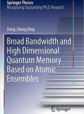 【预售】Broad Bandwidth and High Dimensional Quantum Memory Based on Atomic Ensembles