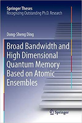 【预售】Broad Bandwidth and High Dimensional Quantum Memory Based on Atomic Ensembles