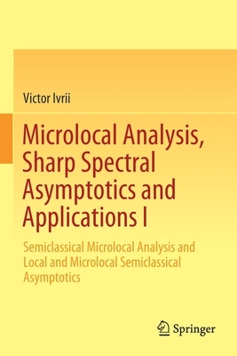 【预订】Microlocal Analysis, Sharp Spectral Asymptotics and Applications I