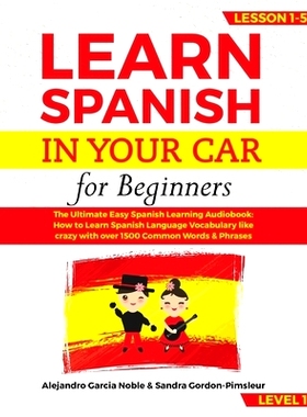 预订 LEARN SPANISH IN YOUR CAR for beginners: The Ultimate Easy Spanish Learning Audiobook: How to Learn Spanish Languag