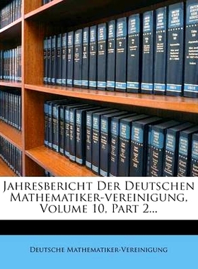 预订 Jahresbericht Der Deutschen Mathematiker-Vereinigung, Volume 10, Part 2...: 9781278460970