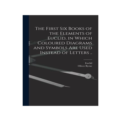 [预订]The First Six Books of the Elements of Euclid, in Which Coloured Diagrams and Symbols Are Used Inste 9781014982049
