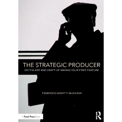预订 The Strategic Producer: On the Art and Craft of Making Your First Feature 战略制作人：论形成*特征的艺术与技巧（丛书