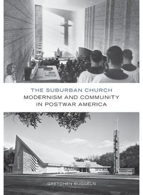 预订 The Suburban Church: Modernism and Community in Postwar America 郊区教会：战后美国的现代主义与社区（平装）（丛书）: