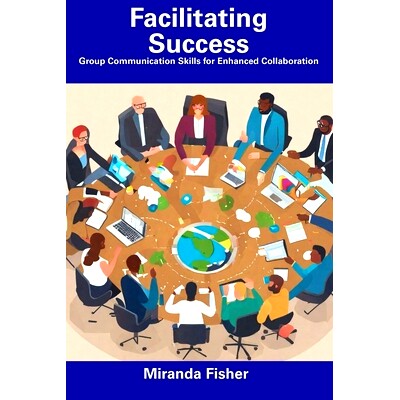 预订 Facilitating Success: Group Communication Skills for Enhanced Collaboration: 9798857419014