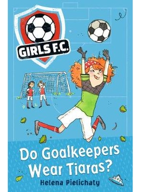 预订 Girls FC 1: Do Goalkeepers Wear Tiaras? 女子足球俱乐部 1: 9781406383324
