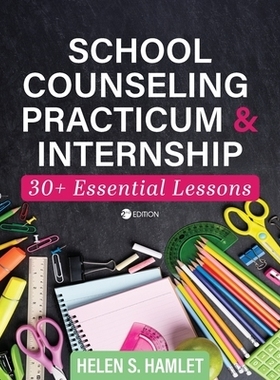预订 School Counseling Practicum and Internship: 30 Plus Essential Lessons 学校辅导实习和实习：30多节基本课程: 978179352