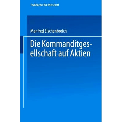 预订 Die Kommanditgesellschaft auf Aktien: Rechtliche Gestaltung und wirtschaftliche Bedeutung: 9783663126706