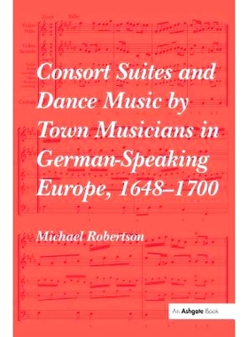 预订 Consort Suites and Dance Music by Town Musicians in German-Speaking Europe, 1648-1700: 9781138481909