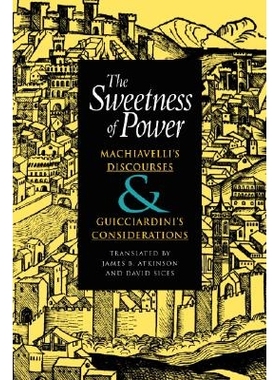 预订 Sweetness of Power: Machiavelli’s Discourses & Guicciardini’s Considerations: 9780875806181