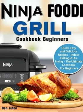预订 Ninja Foodi Grill Cookbook Beginners: Quick, Easy and Delicious Recipes - Indoor Grilling & Air Frying - The Ultima