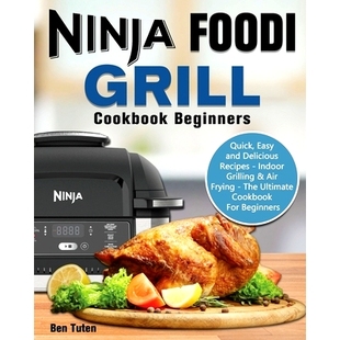 预订 and Delicious Recipes Cookbook Quick Ultima Frying The Grill Beginners Easy Grilling Indoor Air Foodi Ninja
