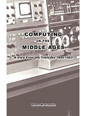 预订 Computing in the Middle Ages: A View From the Trenches 1955-1983: 9781403315175