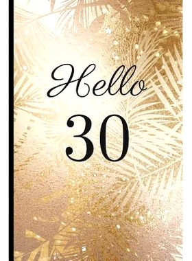 预订 Hello 30: A Beautiful 30th Birthday Gift and Keepsake to Write Down Special Moments: 9781791793845
