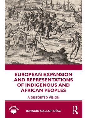 预订 European Expansion and Representations of Indigenous and African Peoples: A Distorted Vision 扭曲的视野: 9780815376