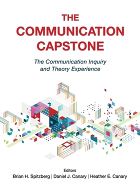 预订 The Communication Capstone: The Communication Inquiry and Theory Experience 交流的顶点：交流的探究与理论经验: 97815