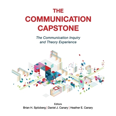 预订 The Communication Capstone: The Communication Inquiry and Theory Experience 交流的顶点：交流的探究与理论经验: 97815