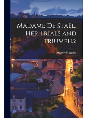 预订 Madame De Staël, Her Trials and Triumphs: 9781015375451