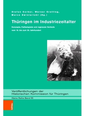 预订 Thüringen im Industriezeitalter: Konzepte, Fallbeispiele und regionale Verläufe vom 18. bis zum 20. Jahrhundert