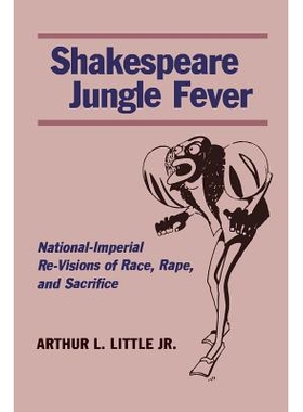 预订 Shakespeare Jungle Fever: National-Imperial Re-Visions of Race, Rape, and Sacrifice: 9780804746335