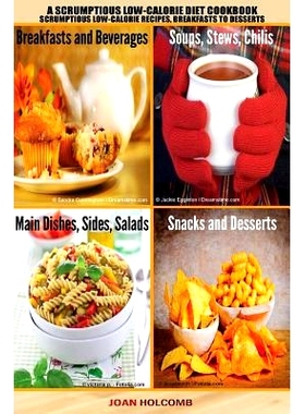 预订 A Scrumptious Low-Calorie Diet Cookbook: Scrumptious Low-Calorie Recipes, Breakfasts to Desserts: 9781516861071