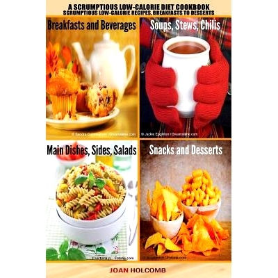 预订 A Scrumptious Low-Calorie Diet Cookbook: Scrumptious Low-Calorie Recipes, Breakfasts to Desserts: 9781516861071