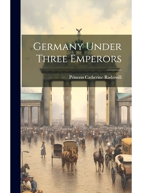 预订 Germany Under Three Emperors: 9781019851708