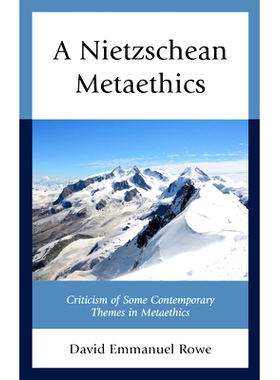 预订 A Nietzschean Metaethics: Criticism of Some Contemporary Themes in Metaethics 尼采形而上学：对形而上学一些当代主题