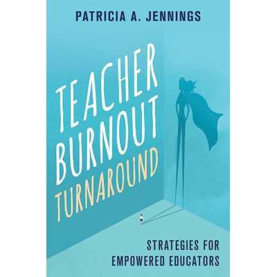预订 Teacher Burnout Turnaround: Strategies for Empowered Educators 教师倦怠扭转：赋权教育工作者的策略: 9780393714258