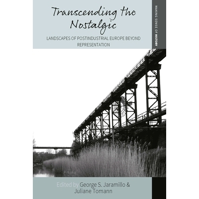 预订 Transcending the Nostalgic: Landscapes of Postindustrial Europe Beyond Representation: 9781800732216
