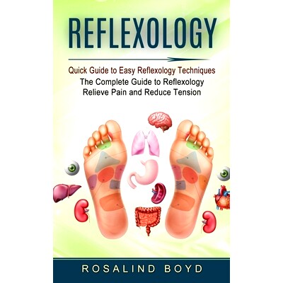 预订 Reflexology: Quick Guide to Easy Reflexology Techniques (The Complete Guide to Reflexology Relieve Pain and Reduce