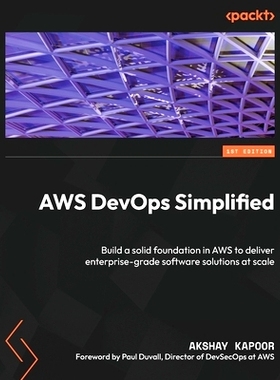 预订 AWS DevOps Simplified: Build a solid foundation in AWS to deliver enterprise-grade software solutions at scale