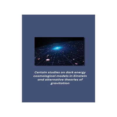 [预订]Certain studies on dark energy cosmological models in Einstein and alternative theories of gravitati 9781805451327