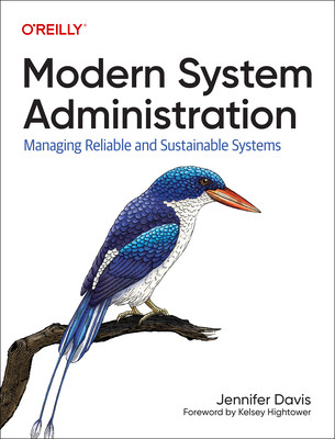 【预订】Modern System Administration: Managing Reliable and Sustainable Syst 9781492055211