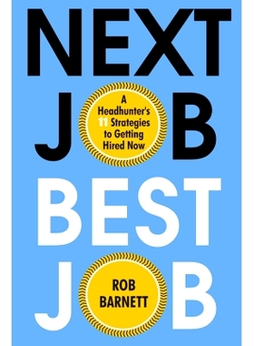 预订 Next Job, Best Job: A Headhunter’s 11 Strategies to Get Hired Now 下一份工作，*的工作: 9780806541488