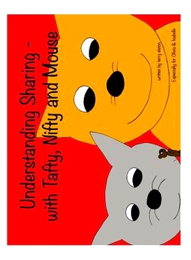 预订 Understanding Sharing - With Nifty, Tafty and Mouse: A Children’s Guide to Learning Experience: 9781502424730