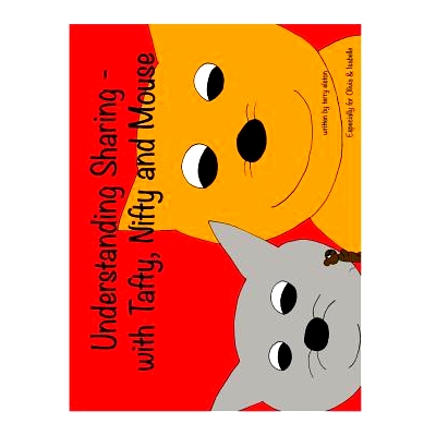 预订 Understanding Sharing - With Nifty, Tafty and Mouse: A Children’s Guide to Learning Experience: 9781502424730