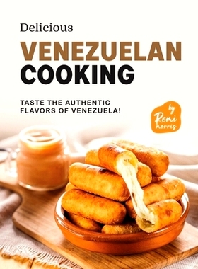 预订 Delicious Venezuelan Cooking: Taste the Authentic Flavors of Venezuela!: 9798397817769