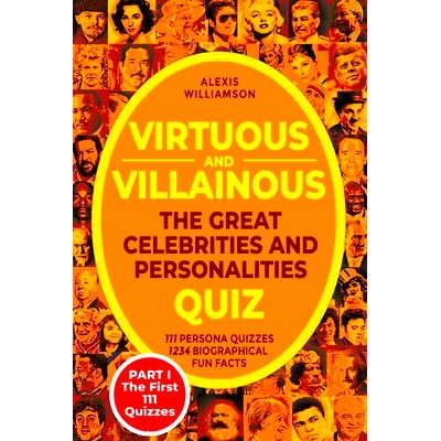 预订 Virtuous & Villainous: The Great Celebrities & Personalities Quiz: PART I - The First 111 Quizzes: 9783968180113