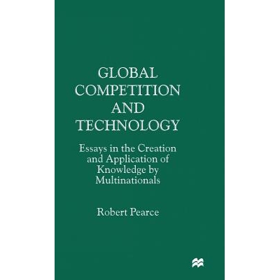 预订 Global Competition and Technology: Essays in the Creation and Application of Knowledge by Multinationals: 978033367
