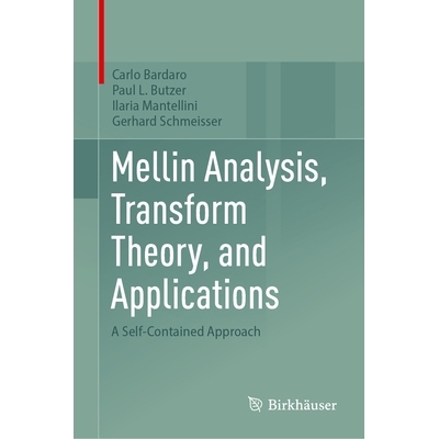 预订 Mellin Analysis, Transform Theory, and Applications: A Self-Contained Approach 梅林分析、变换理论与应用：自包含的方