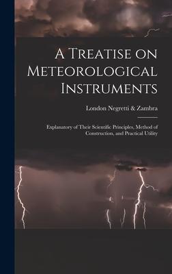 [预订]A Treatise on Meteorological Instruments: Explanatory of Their Scientific Principles, Method of Cons 9781016351065