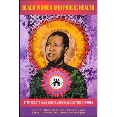 预订 Black Women and Public Health: Strategies to Name, Locate, and Change Systems of Power: 9781438487328